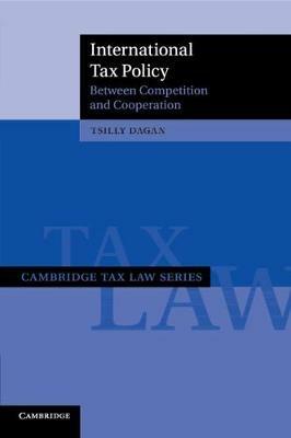 International Tax Policy - Tsilly Dagan - Libro Cambridge University Press, Cambridge Tax Law Series | Libraccio.it