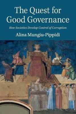 The Quest for Good Governance - Alina Mungiu-Pippidi - Libro Cambridge University Press | Libraccio.it