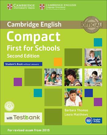 Compact First for schools. Student's book. No answers. Per le Scuole superiori - Barbara Thomas, Laura Matthews - Libro Cambridge 2016 | Libraccio.it