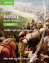 History for the IB diploma. Con e-book. Con espansione online. Vol. 1: Conflict intervention.