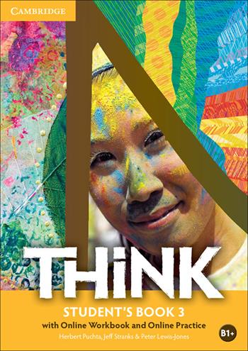 Think. Level 3 Student's Book with online workbook and online practice - Herbert Puchta, Jeff Stranks, Peter Lewis-Jones - Libro Cambridge 2016 | Libraccio.it