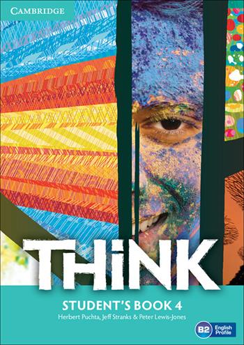 Think. Level 4. Student's book. - Herbert Puchta, Jeff Stranks, Peter Lewis-Jones - Libro Cambridge 2016 | Libraccio.it