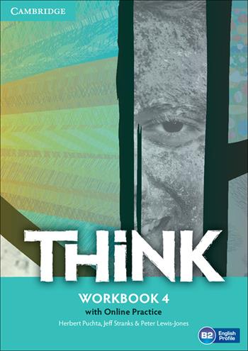 Think. Level 4. Workbook. Con Contenuto digitale per accesso on line: Online practice - Herbert Puchta, Jeff Stranks, Peter Lewis-Jones - Libro Cambridge 2017 | Libraccio.it