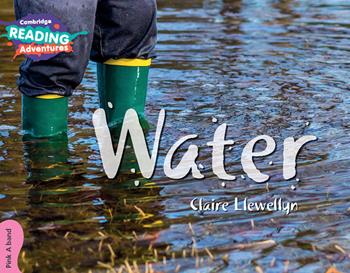 Water. Cambridge reading adventures. Pink A band. YLE Level Starters. - Claire Llewellyn - Libro Cambridge 2018 | Libraccio.it