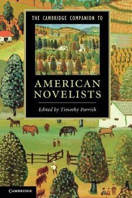 The Cambridge Companion to American Novelists  - Libro Cambridge University Press, Cambridge Companions to Literature | Libraccio.it