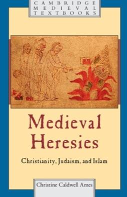 Medieval Heresies - Christine Caldwell Ames - Libro Cambridge University Press, Cambridge Medieval Textbooks | Libraccio.it