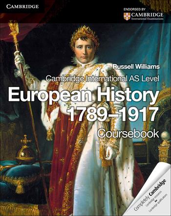 Cambridge International AS Level History. European History 1789-1917 Coursebook - Wadsworth Phil, Browning Pete, Patrick Walsh-Atkins - Libro Cambridge 2013 | Libraccio.it