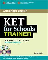 KET for school trainer. Practice tests without answers. Con CD Audio. Con espansione online