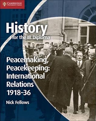 History for the IB Diploma. Paper 1. Peacemaking, Peacekeeping and International Relations. 1918-1936 - Todd Allan, Jean Bottaro, Nicholas Fellows - Libro Cambridge 2015 | Libraccio.it