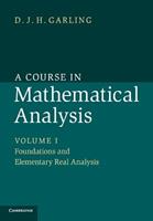 A Course in Mathematical Analysis: Volume 1, Foundations and Elementary Real Analysis - D. J. H. Garling - Libro Cambridge University Press | Libraccio.it