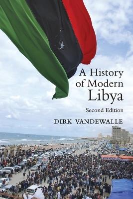 A History of Modern Libya - Dirk Vandewalle - Libro Cambridge University Press | Libraccio.it