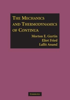 The Mechanics and Thermodynamics of Continua - Morton E. Gurtin, Eliot Fried, Lallit Anand - Libro Cambridge University Press | Libraccio.it