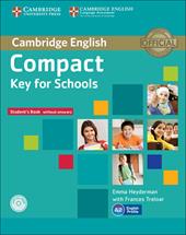 Compact key for schools. Student's book-Workbook without answers. e CD-ROM. Con CD Audio. Con espansione online