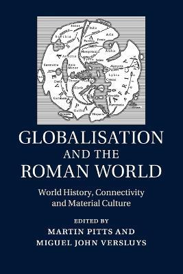 Globalisation and the Roman World  - Libro Cambridge University Press | Libraccio.it