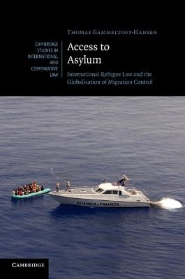 Access to Asylum - Thomas Gammeltoft-Hansen - Libro Cambridge University Press, Cambridge Studies in International and Comparative Law | Libraccio.it