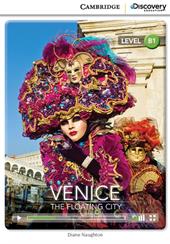 Venice: the floating city. Cambridge Discovery Interactive Readers. B1: Venice: the floating city + online access