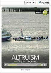 Altruism: what's in it for me? Cambridge discovery education interactive readers. Con espansione online