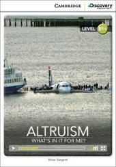 Altruism: what's in it for me? Cambridge discovery education interactive readers. Per le Scuole superiori. Con espansione online