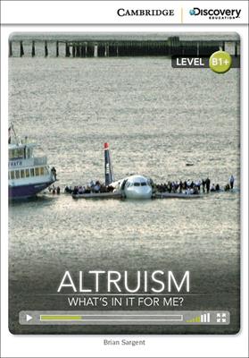 Altruism: what's in it for me? Cambridge discovery education interactive readers. Con espansione online - Brian Sargent - Libro Cambridge 2014 | Libraccio.it