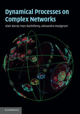 Dynamical Processes on Complex Networks - Alain Barrat, Marc Barthélemy, Alessandro Vespignani - Libro Cambridge University Press | Libraccio.it