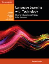 Language learning with technology. Ideas for integrating technology in the classroom. Cambridge handbooks for language teachers