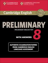 Cambridge english preliminary. Student's book. With answers. Vol. 8