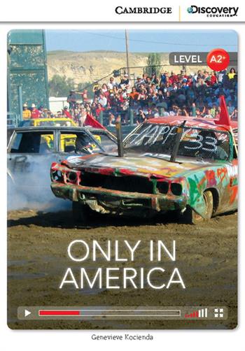 Only in America. Cambridge Discovery Interactive Readers. A2+: Only in America + online access - Genevieve Kocienda - Libro Cambridge 2014 | Libraccio.it