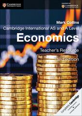 Cambridge International AS and A Level Economics. Teacher's Resource. CD-ROM