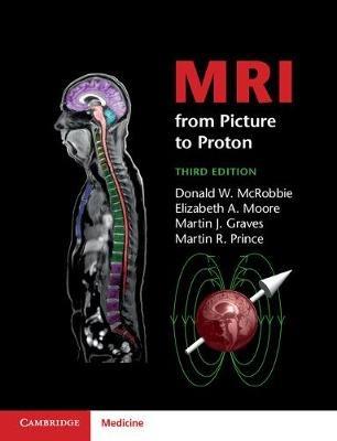 MRI from Picture to Proton - Donald W. McRobbie, Elizabeth A. Moore, Martin J. Graves - Libro Cambridge University Press | Libraccio.it