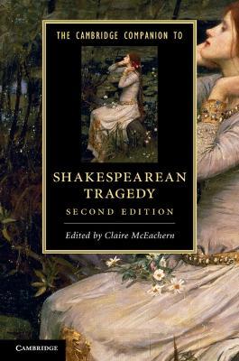 The Cambridge Companion to Shakespearean Tragedy  - Libro Cambridge University Press, Cambridge Companions to Literature | Libraccio.it
