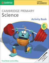 Cambridge primary science. Activity book. Con espansione online. Vol. 6