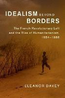 Idealism beyond Borders - Eleanor Davey - Libro Cambridge University Press, Human Rights in History | Libraccio.it
