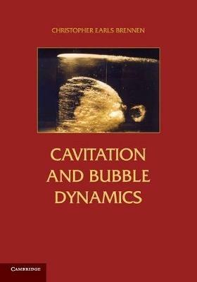 Cavitation and Bubble Dynamics - Christopher Earls Brennen - Libro Cambridge University Press | Libraccio.it