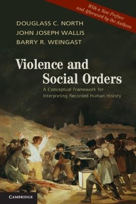 Violence and Social Orders - Douglass C. North, John Joseph Wallis, Barry R. Weingast - Libro Cambridge University Press | Libraccio.it