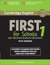B2 First for schools. Cambridge English First for schools. Student's book with Answers. Con espansione online. Vol. 1