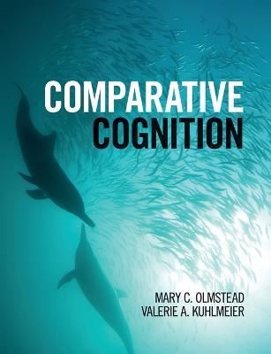 Comparative Cognition - Mary C. Olmstead, Valerie A. Kuhlmeier - Libro Cambridge University Press | Libraccio.it