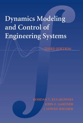Dynamic Modeling and Control of Engineering Systems - Bohdan T. Kulakowski, John F. Gardner, J. Lowen Shearer - Libro Cambridge University Press | Libraccio.it