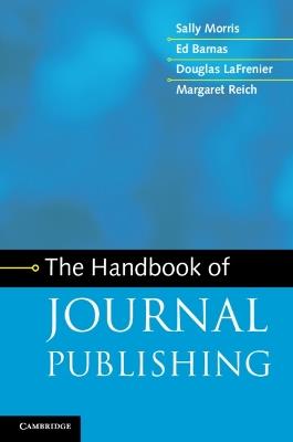 The Handbook of Journal Publishing - Sally Morris, Ed Barnas, Douglas LaFrenier - Libro Cambridge University Press | Libraccio.it