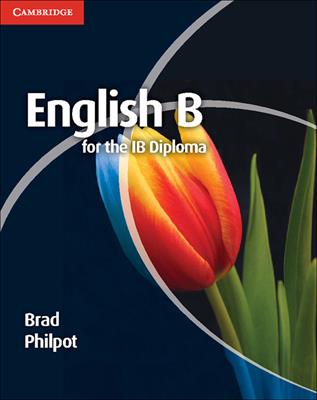 English B for the IB Diploma. English B for the IB Diploma - Brad Philpot - Libro Cambridge 2015 | Libraccio.it