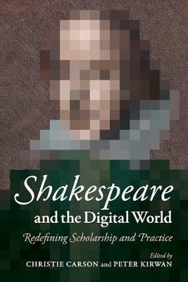 Shakespeare and the Digital World  - Libro Cambridge University Press | Libraccio.it