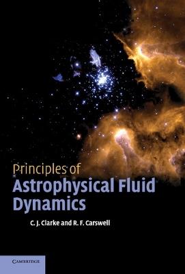 Principles of Astrophysical Fluid Dynamics - Cathie Clarke, Bob Carswell - Libro Cambridge University Press | Libraccio.it