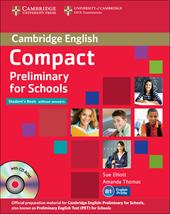 Compact preliminary for schools. Student's book without answers and Workbook without answers. Per le Scuole superiori. Con espansione online. Con CD-ROM. Con CD-Audio