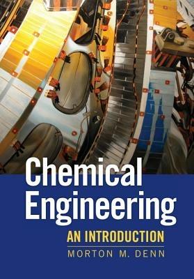 Chemical Engineering - Morton Denn - Libro Cambridge University Press, Cambridge Series in Chemical Engineering | Libraccio.it