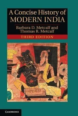 A Concise History of Modern India - Barbara D. Metcalf, Thomas R. Metcalf - Libro Cambridge University Press, Cambridge Concise Histories | Libraccio.it