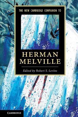 The New Cambridge Companion to Herman Melville  - Libro Cambridge University Press, Cambridge Companions to Literature | Libraccio.it