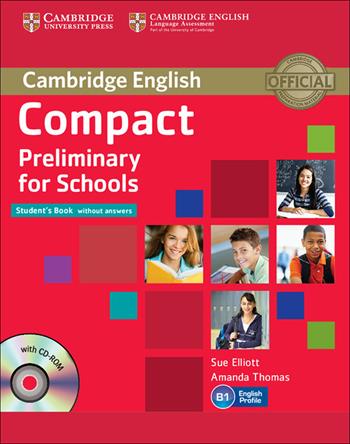 Compact preliminary for schools. Student's book. Without answers. Con CD Audio. Con espansione online - Sue Elliot, Amanda Thomas - Libro Cambridge 2013 | Libraccio.it