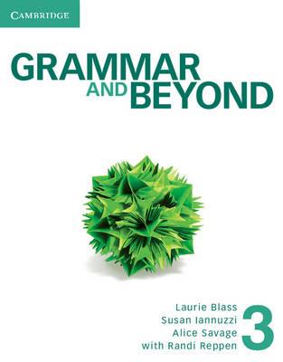 Grammar and beyond. Student's book-Workbook. Per le Scuole superiori. Vol. 3 - Randi Reppen, Laurie Blass, Susan Iannuzzi - Libro Cambridge 2012 | Libraccio.it