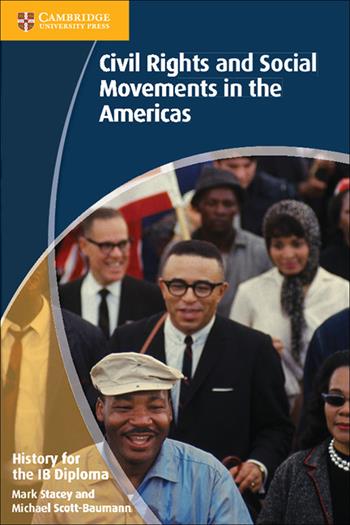 History for the IB Diploma: civil rights and social movements in the Americas. - Mark Stacey, Michael Scott-Baumann - Libro Cambridge 2016 | Libraccio.it