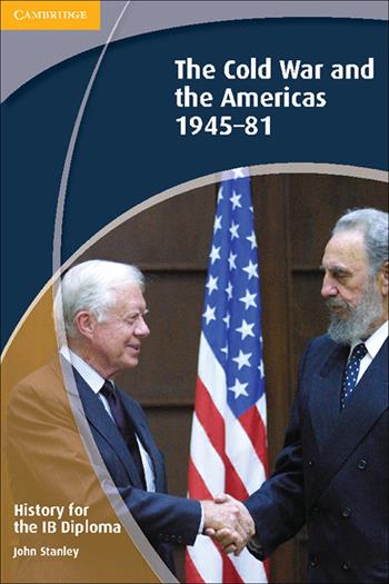 History for the IB Diploma: the Cold War and the Americas. Per le Scuole superiori - John Stanley - Libro Cambridge 2016 | Libraccio.it