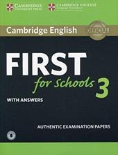 B2 First for schools. Cambridge English First for schools. Student's book with Answers. Con File audio per il download. Vol. 3